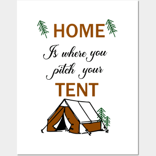 Home Is Where You Pitch Your Tent Posters and Art